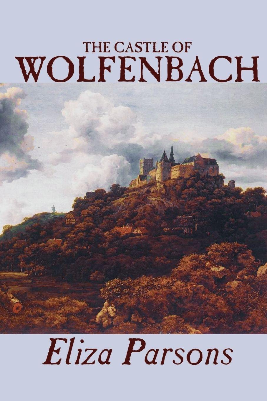 Vorderes Coverbild The Castle of Wolfenbach by Eliza Parsons, Fiction, Horror, Literary