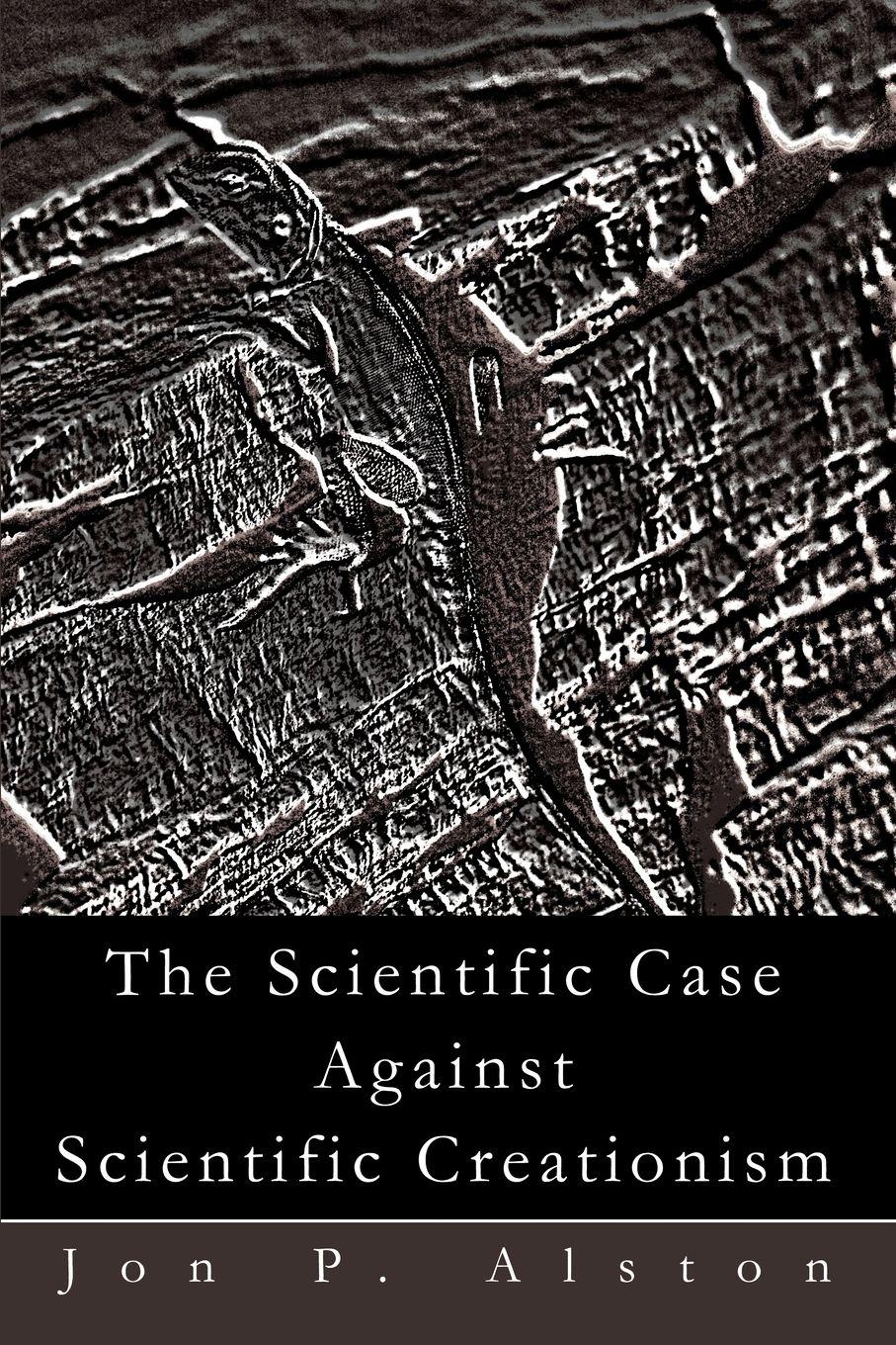 Vorderes Coverbild The Scientific Case Against Scientific Creationism