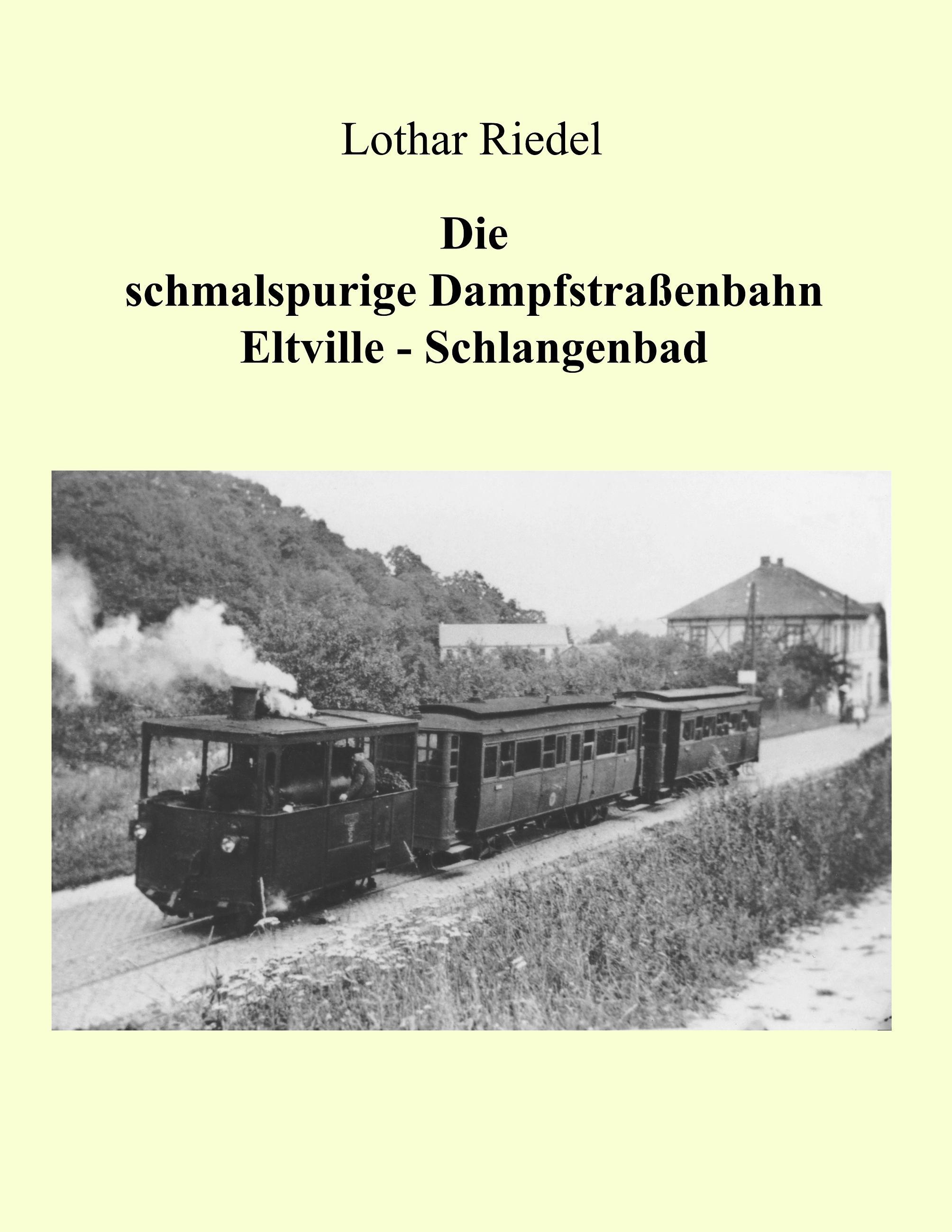 Vorderes Coverbild Die schmalspurige Dampfstraßenbahn Eltville-Schlangenbad