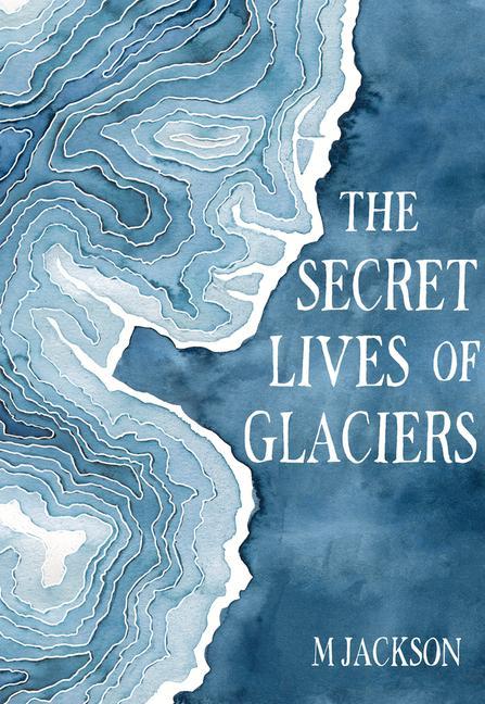 Vorderes Coverbild The Secret Lives of Glaciers
