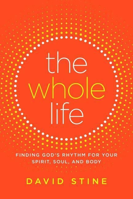 Vorderes Coverbild The Whole Life: Finding God's Rhythm for Your Spirit, Soul, and Body