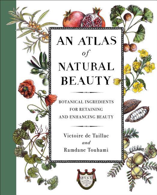 Vorderes Coverbild An Atlas of Natural Beauty: Botanical Ingredients for Retaining and Enhancing Beauty