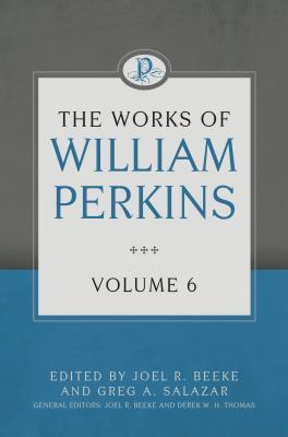 Vorderes Coverbild The Works of William Perkins, Volume 6