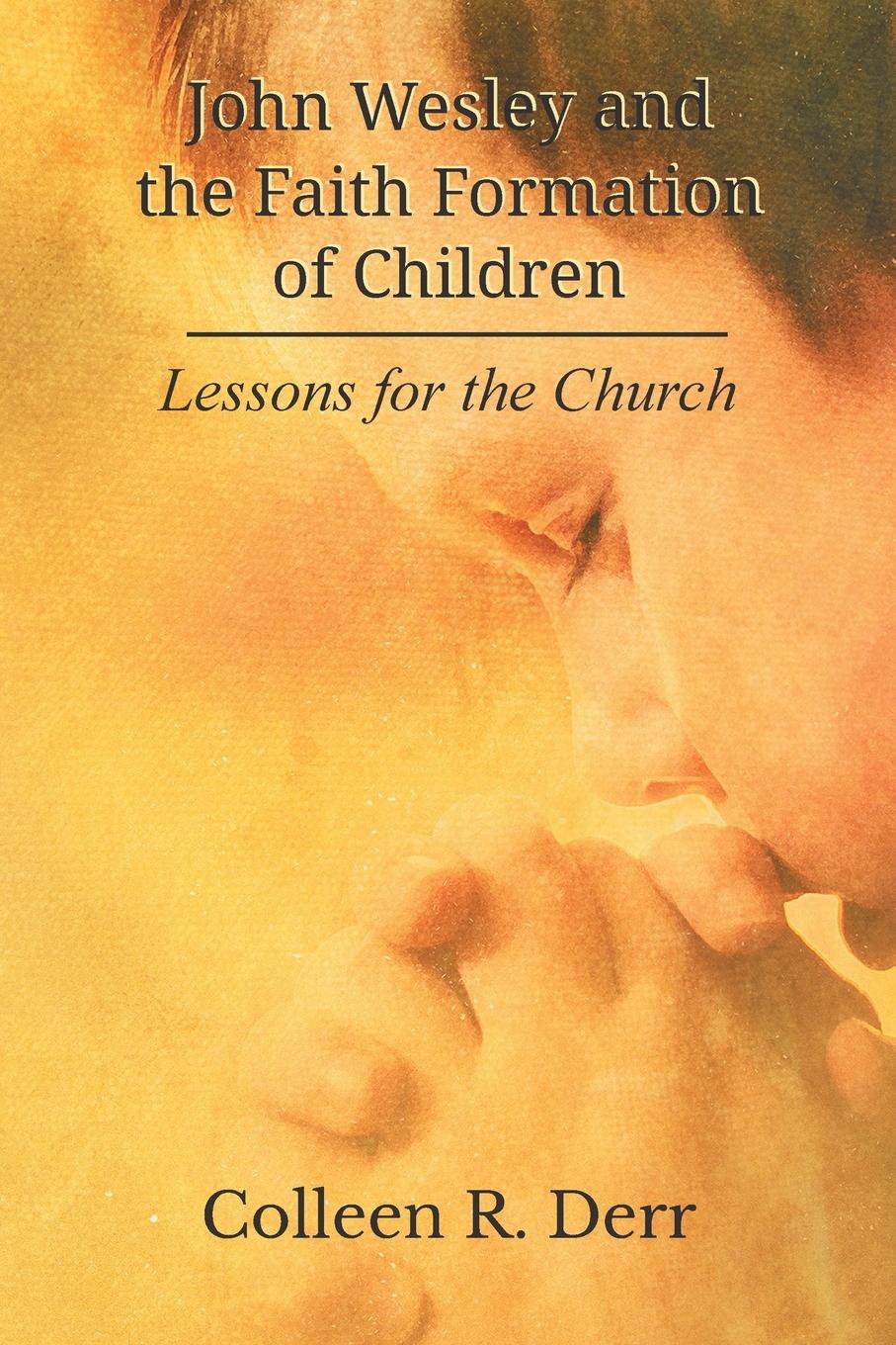 Vorderes Coverbild John Wesley and the Faith Formation of Children