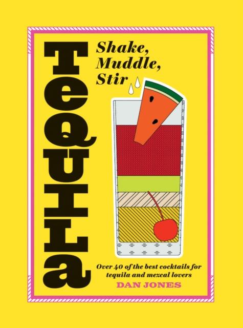 Vorderes Coverbild Tequila: Shake, Muddle, Stir