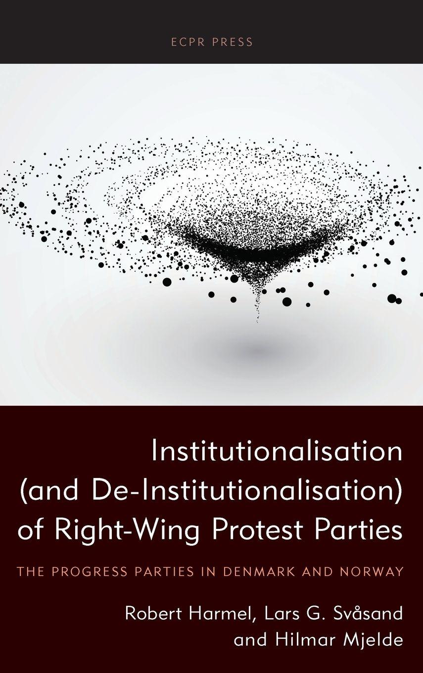 Vorderes Coverbild Institutionalisation (and De-Institutionalisation) of Right-Wing Protest Parties