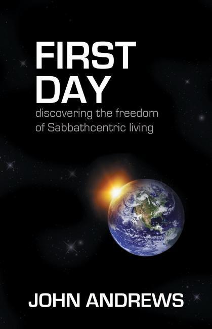 Vorderes Coverbild First Day: Discovering the freedom of Sabbathcentric living