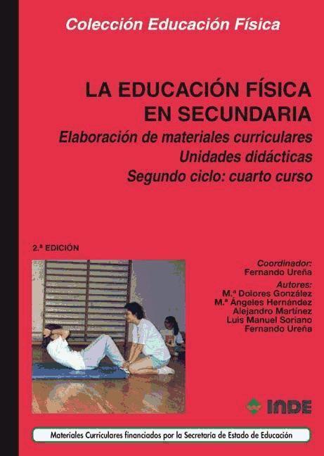 Vorderes Coverbild La educación física en Secundaria : elaboración de materiales curriculares, 4 ESO, 2 ciclo. Unidades didácticas