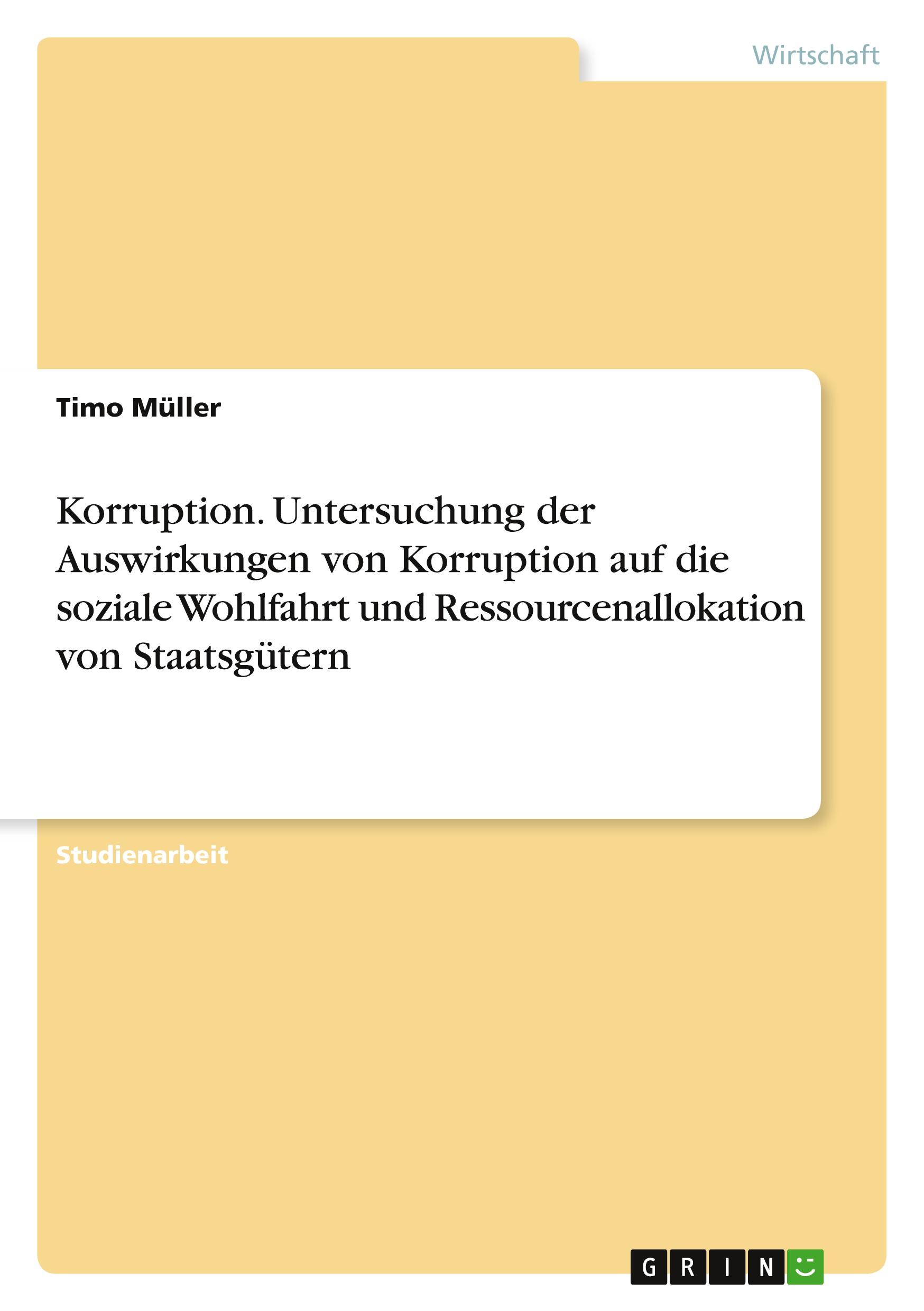 Vorderes Coverbild Korruption. Untersuchung der Auswirkungen von Korruption auf die soziale Wohlfahrt und Ressourcenallokation von Staatsgütern