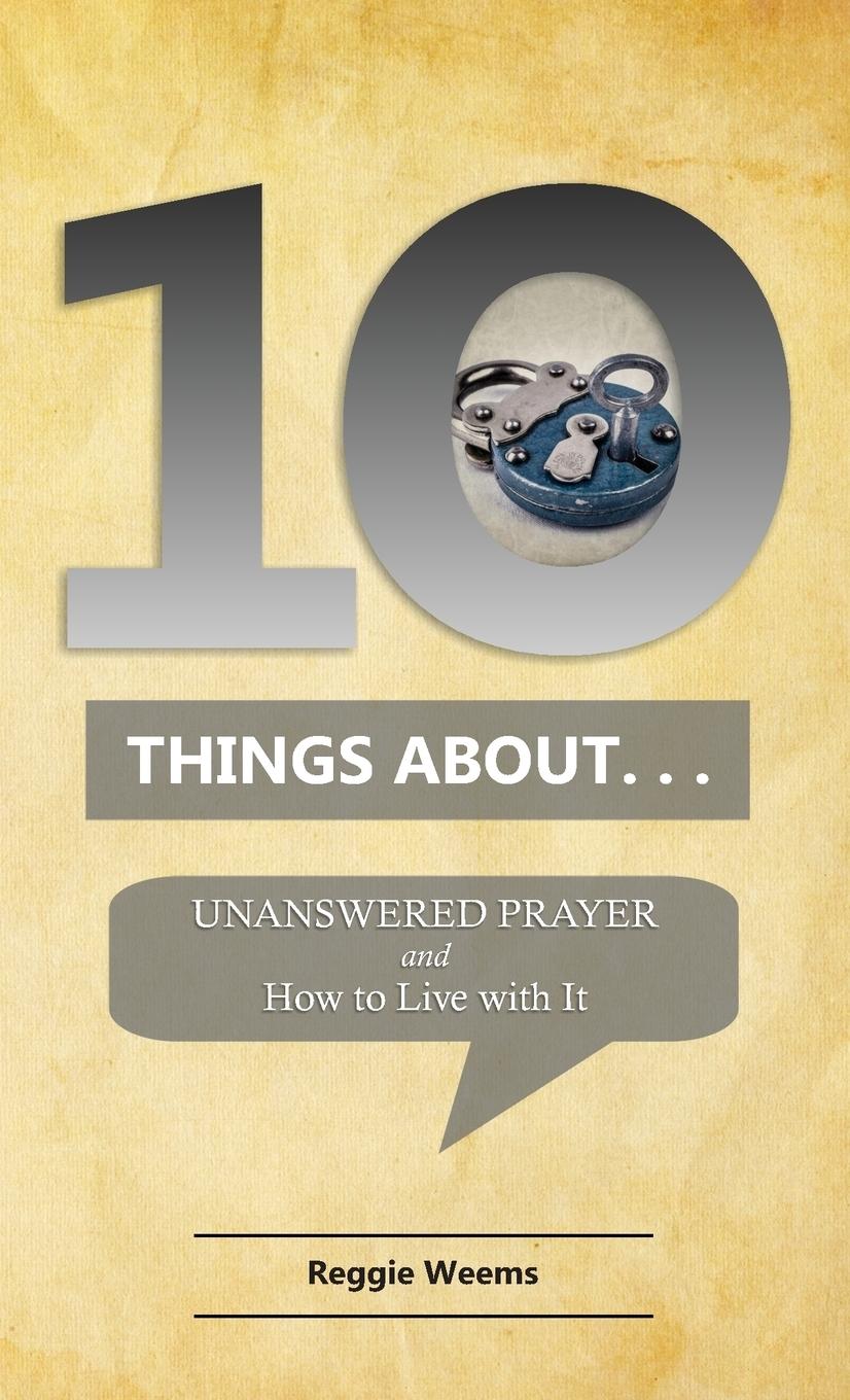 Vorderes Coverbild Ten Things About. . . Unanswered Prayer