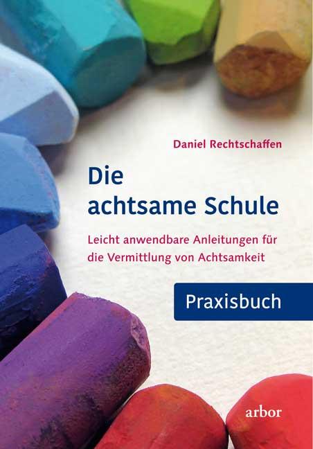 Vorderes Coverbild Die achtsame Schule - Praxisbuch