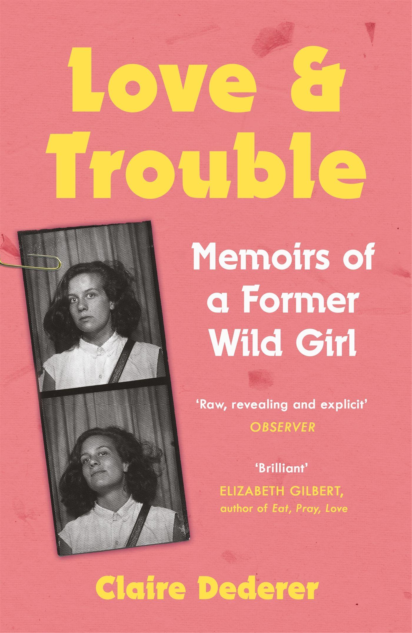 Vorderes Coverbild Love and Trouble: Memoirs of a Former Wild Girl