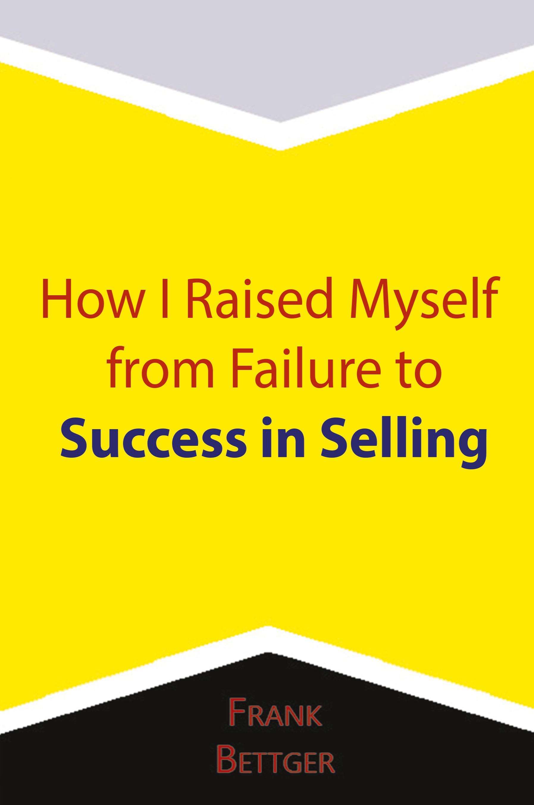 Vorderes Coverbild How I Raised Myself from Failure to Success in Selling
