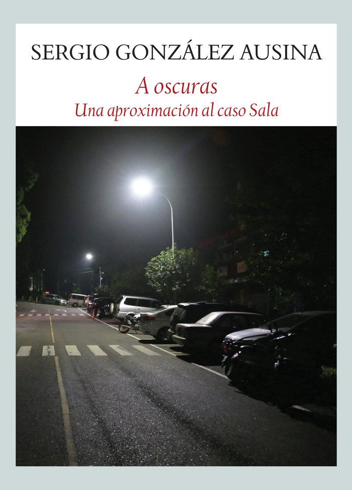 Vorderes Coverbild A oscuras : una aproximación al caso Sala