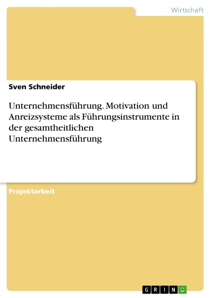 Vorderes Coverbild Unternehmensführung. Motivation und Anreizsysteme als Führungsinstrumente in der gesamtheitlichen Unternehmensführung