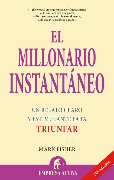 Vorderes Coverbild El millonario instantáneo : un relato claro y estimulante para triunfar