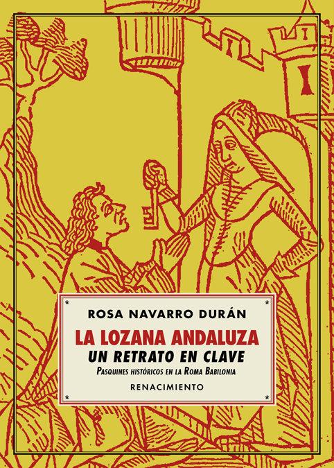 Vorderes Coverbild La lozana andaluza, un retrato en clave : pasquines históricos en la Roma babilonia