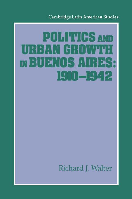 Vorderes Coverbild Politics and Urban Growth in Buenos Aires, 1910 1942
