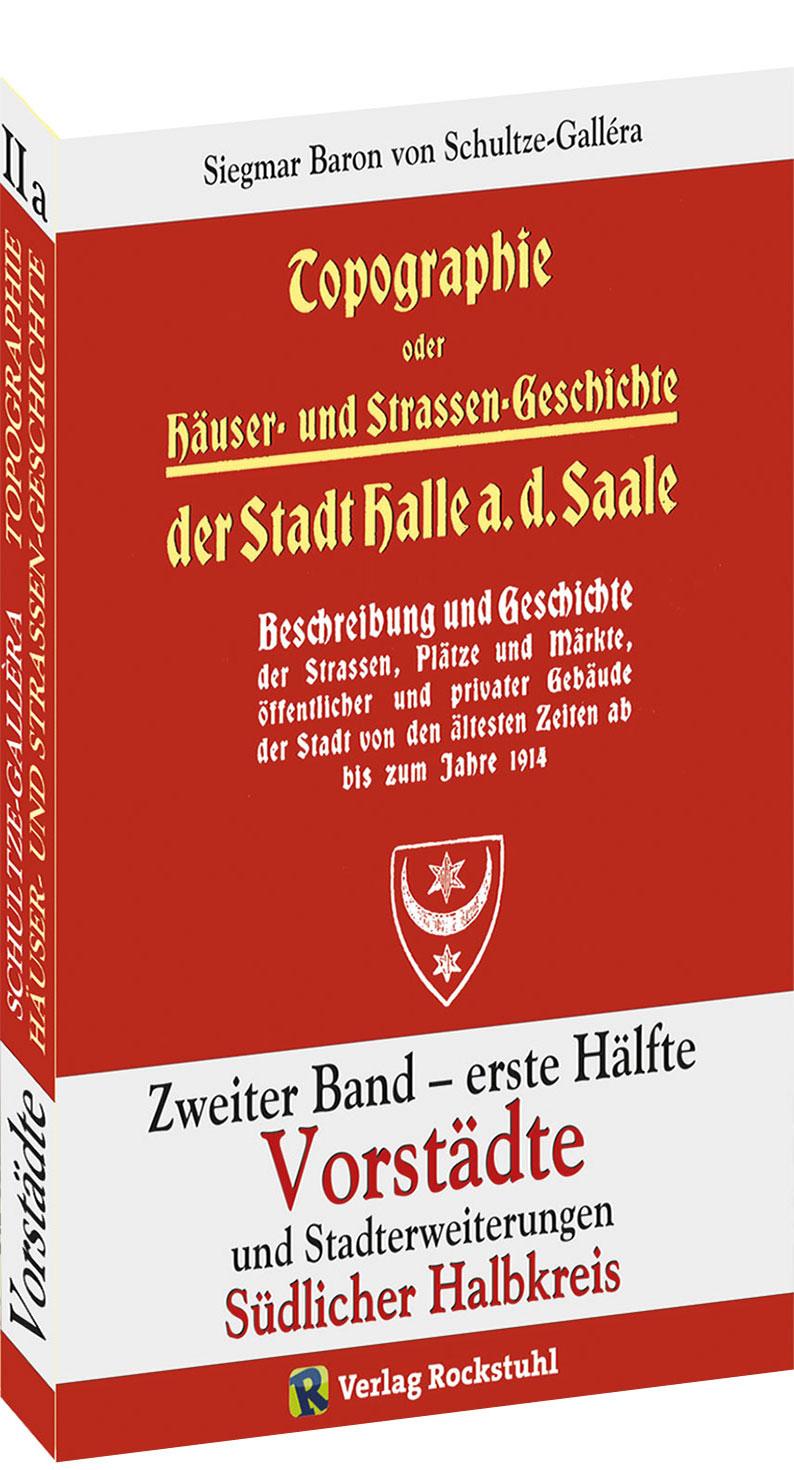Vorderes Coverbild Topographie oder Häuser- und Straßengeschichte der Stadt HALLE a. Saale. Zweiter Band - erste Hälfte