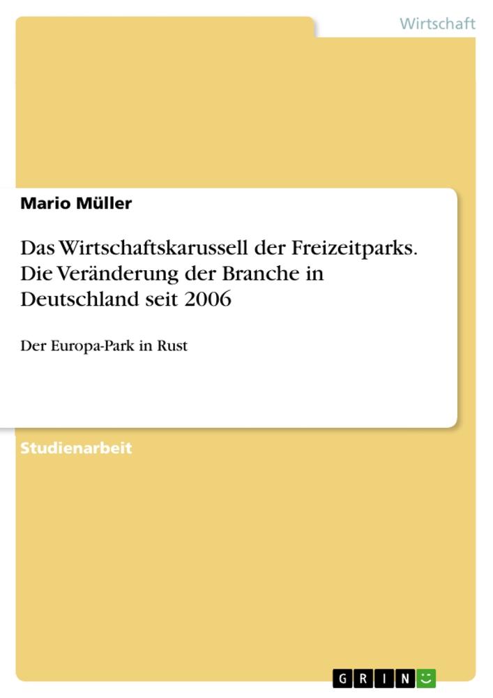 Vorderes Coverbild Das Wirtschaftskarussell der Freizeitparks. Die Veränderung der Branche in Deutschland seit 2006