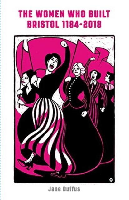 Vorderes Coverbild The Women Who Built Bristol: Volume One