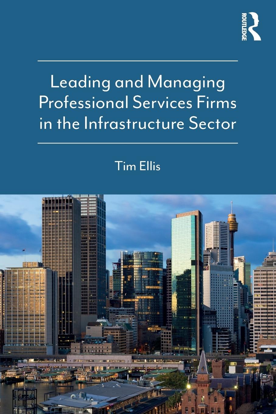 Vorderes Coverbild Leading and Managing Professional Services Firms in the Infrastructure Sector