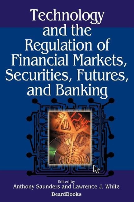 Vorderes Coverbild Technology and the Regulation of Financial Markets, Securities, Futures, and Banking