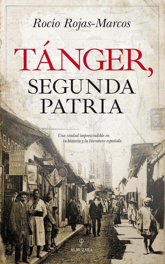 Vorderes Coverbild Tánger, segunda patria : una ciudad imprescindible en la historia y la literatura española