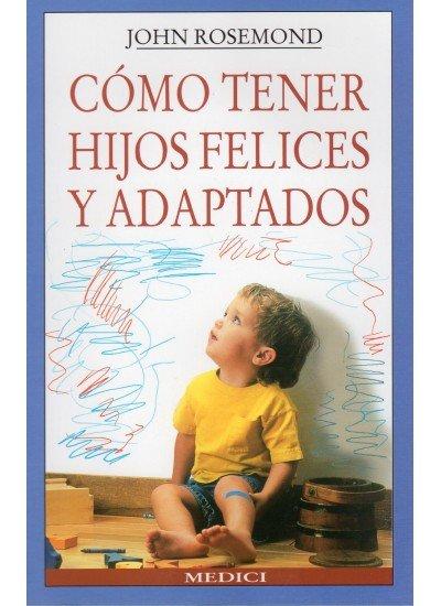 Vorderes Coverbild Cómo tener hijos felices y adaptados
