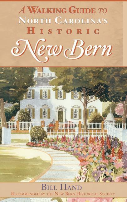 Vorderes Coverbild The Walking Guide to North Carolina's Historic New Bern