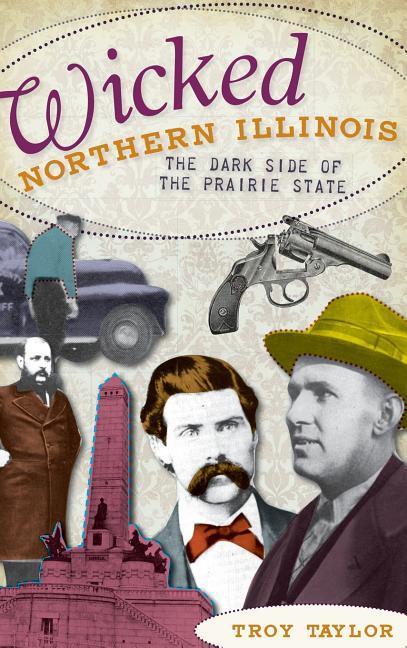 Vorderes Coverbild Wicked Northern Illinois: The Dark Side of the Prairie State