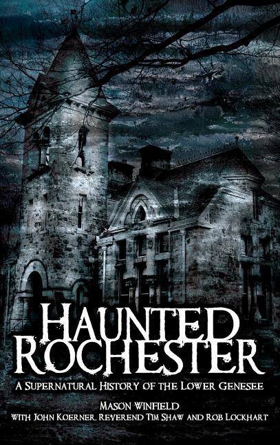 Vorderes Coverbild Haunted Rochester: A Supernatural History of the Lower Genesee