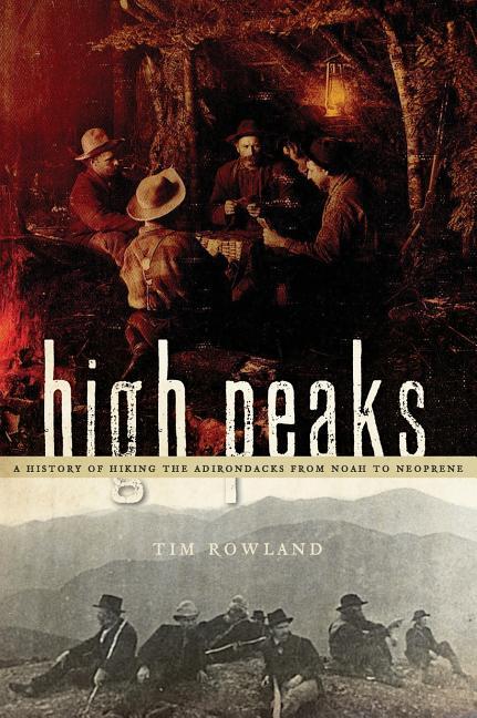 Vorderes Coverbild High Peaks: A History of Hiking the Adirondacks from Noah to Neoprene