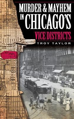 Vorderes Coverbild Murder & Mayhem in Chicago's Vice Districts