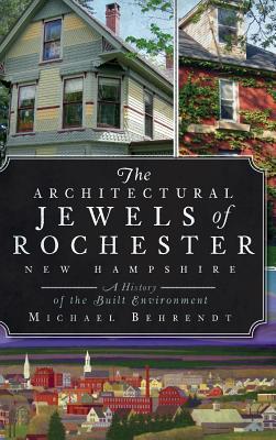 Vorderes Coverbild The Architectural Jewels of Rochester, New Hampshire