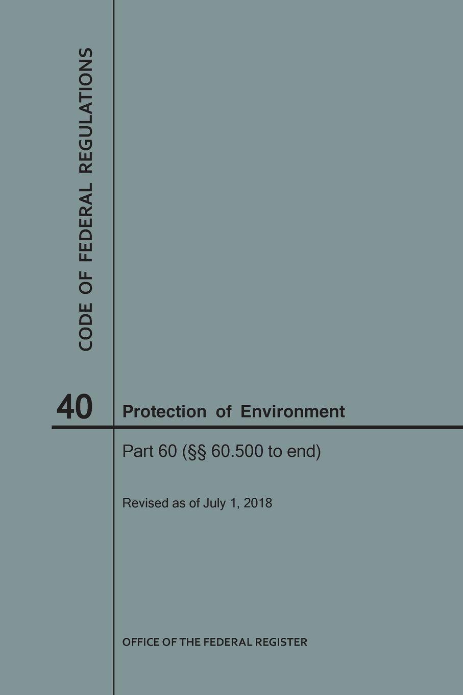 Vorderes Coverbild Code of Federal Regulations Title 40, Protection of Environment, Parts 60 (60. 500-End), 2018