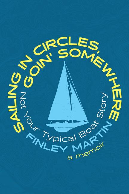 Vorderes Coverbild Sailing in Circles, Goin' Somewhere