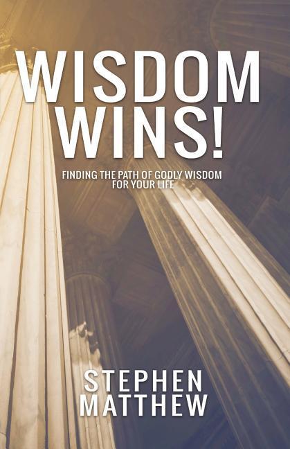 Vorderes Coverbild Wisdom Wins: Finding the path of godly wisdom for your life