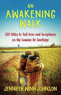Vorderes Coverbild An Awakening Walk: 500 Miles to Self-Love and Acceptance on the Camino de Santiago