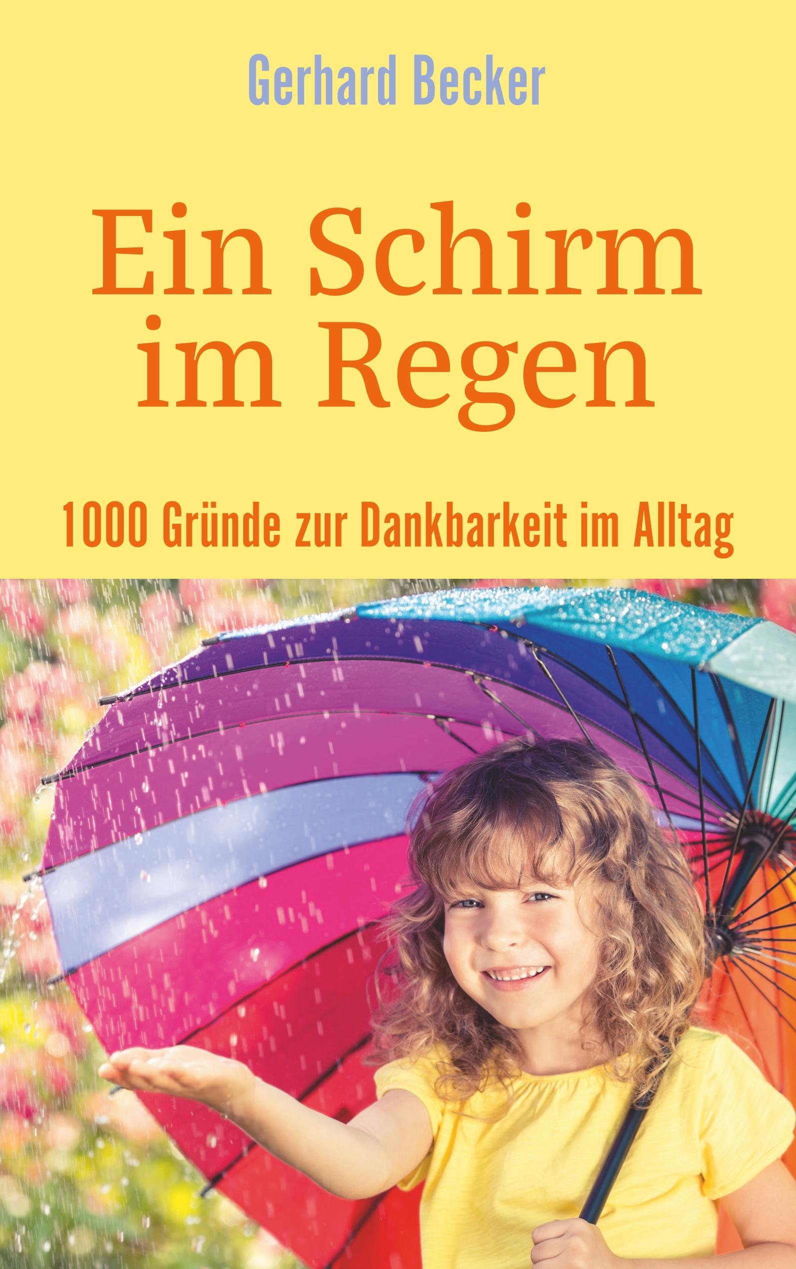 Vorderes Coverbild Ein Schirm im Regen - 1000 Gründe zur Dankbarkeit im Alltag