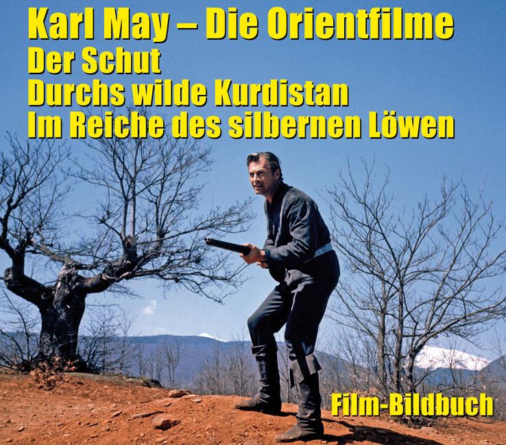 Vorderes Coverbild Karl May. Die Orientfilme: Der Schut - Durchs Wilde Kurdistan - Im Reiche des silbernen Löwen