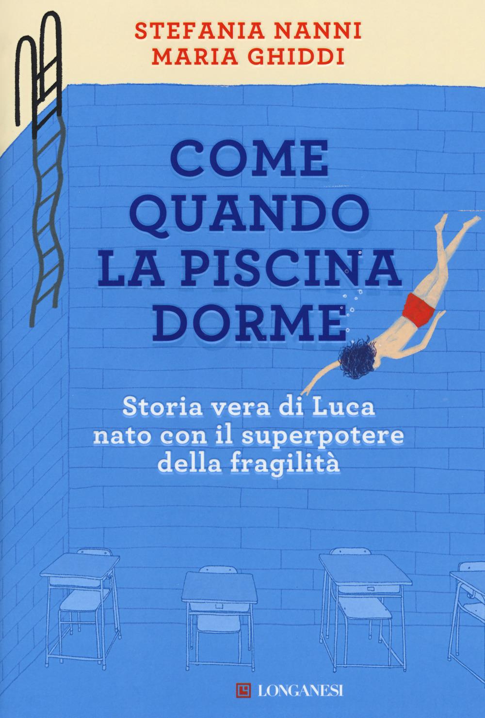 Vorderes Coverbild Come quando la piscina dorme. Storia vera di Luca nato con il superpotere della fragilità