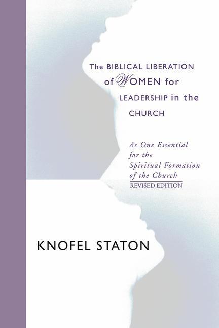 Vorderes Coverbild The Biblical Liberation of Women for Leadership in the Church