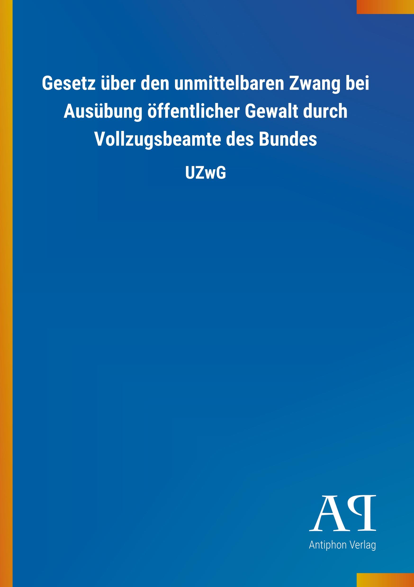 Vorderes Coverbild Gesetz über den unmittelbaren Zwang bei Ausübung öffentlicher Gewalt durch Vollzugsbeamte des Bundes