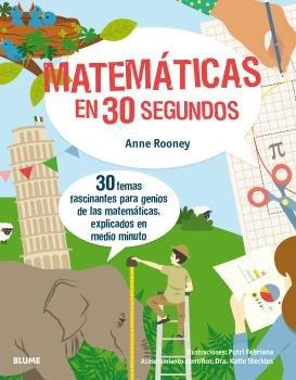 Vorderes Coverbild 30 segundos : matemáticas en 30 segundos : 30 temas fascinantes para genios de las matemáticas, explicados en medio minuto