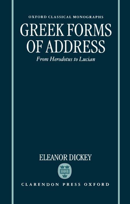 Vorderes Coverbild Greek Forms of Address ' from Herodotus to Lucian ' (Ocm)