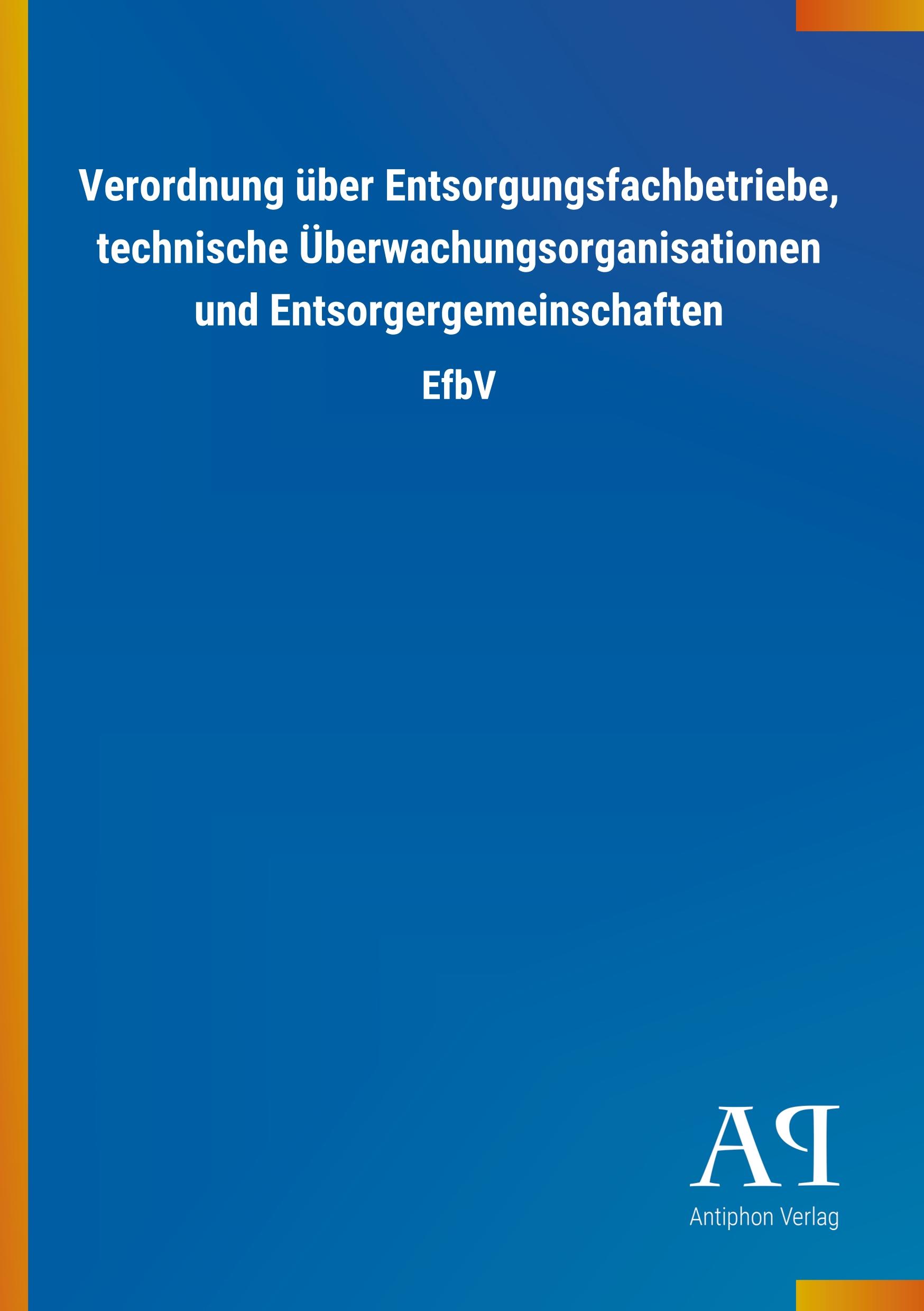 Vorderes Coverbild Verordnung über Entsorgungsfachbetriebe, technische Überwachungsorganisationen und Entsorgergemeinschaften