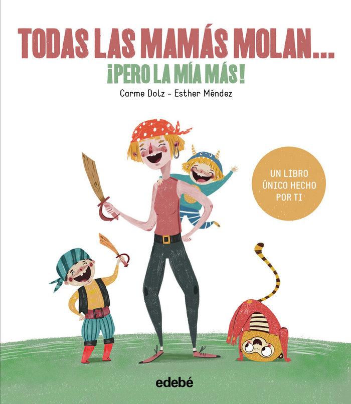 Vorderes Coverbild Todas las mamás molan-- ¡pero la mía más!