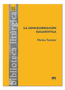Vorderes Coverbild La concelebración eucarística : historia, cuestiones teológicas, rito