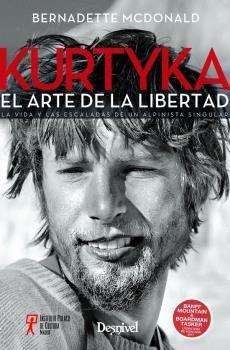Vorderes Coverbild KURTYKA. EL ARTE DE LA LIBERTAD: LA VIDA Y LAS ESCALADAS DE UN ALPINISTA SINGULAR